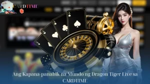 Ang Kapana-panabik na Mundo ng Dragon Tiger Live sa CARDTIME