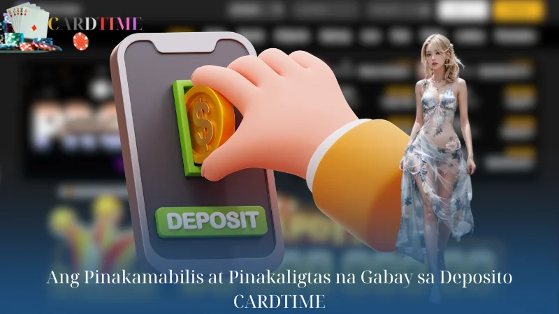 Ang Pinakamabilis at Pinakaligtas na Gabay sa Deposito CARDTIME