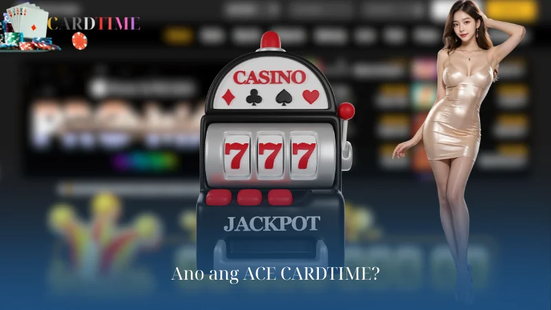 Ano ang ACE CARDTIME?