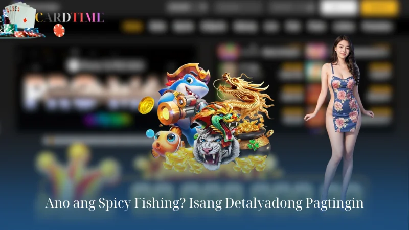 Ano ang Spicy Fishing? Isang Detalyadong Pagtingin