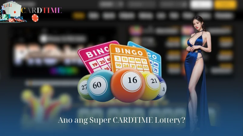 Ano ang Super CARDTIME Lottery?
