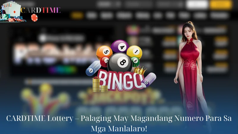 CARDTIME Lottery - Palaging May Magandang Numero Para Sa Mga Manlalaro!