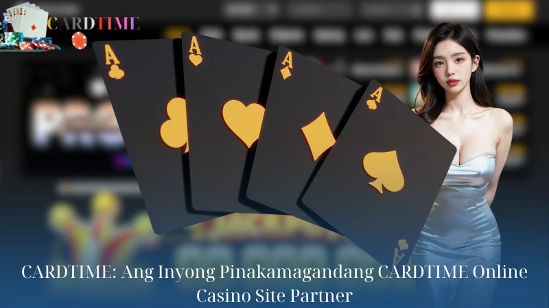 CARDTIME: Ang Inyong Pinakamagandang CARDTIME Online Casino Site Partner