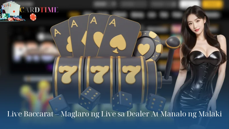 Live Baccarat - Maglaro ng Live sa Dealer At Manalo ng Malaki