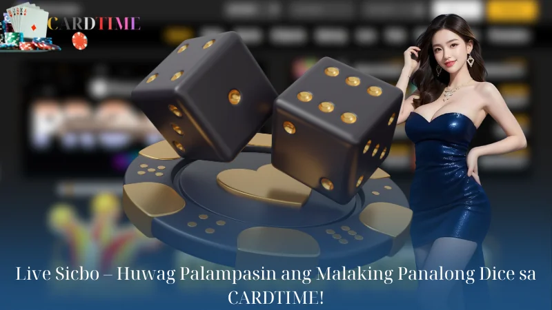 Live Sicbo - Huwag Palampasin ang Malaking Panalong Dice sa CARDTIME!
