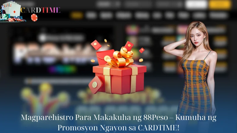 Magparehistro Para Makakuha ng 88Peso - Kumuha ng Promosyon Ngayon sa CARDTIME!