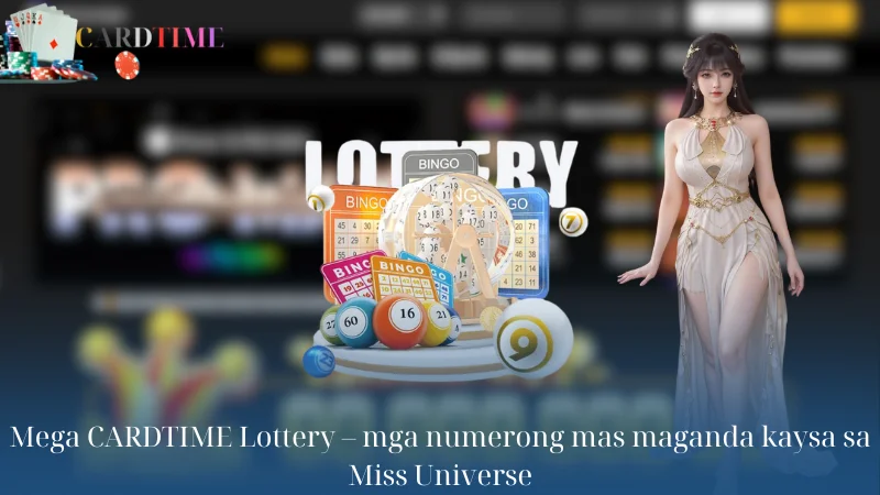 Mega CARDTIME Lottery - mga numerong mas maganda kaysa sa Miss Universe