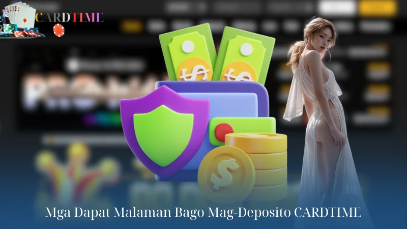 Mga Dapat Malaman Bago Mag-Deposito CARDTIME