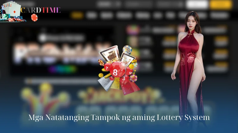 Mga Natatanging Tampok ng aming Lottery System