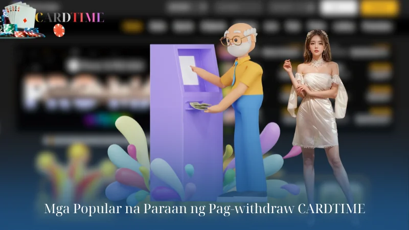 Mga Popular na Paraan ng Pag-withdraw CARDTIME