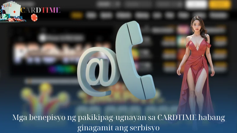 Mga benepisyo ng pakikipag-ugnayan sa CARDTIME habang ginagamit ang serbisyo