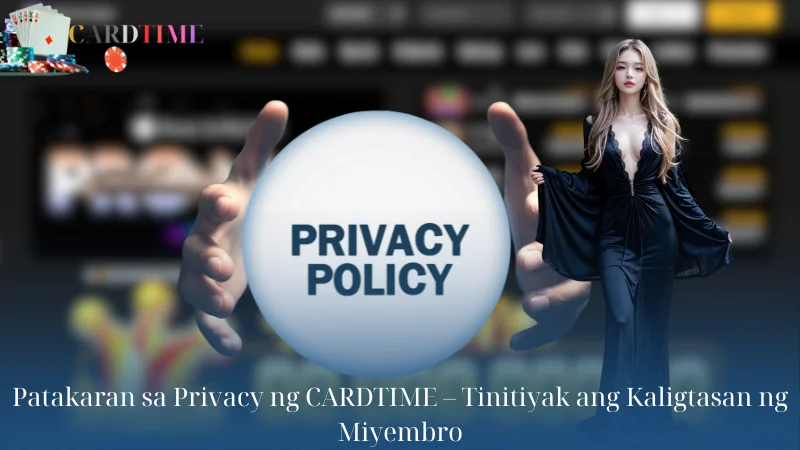 Patakaran sa Privacy ng CARDTIME - Tinitiyak ang Kaligtasan ng Miyembro