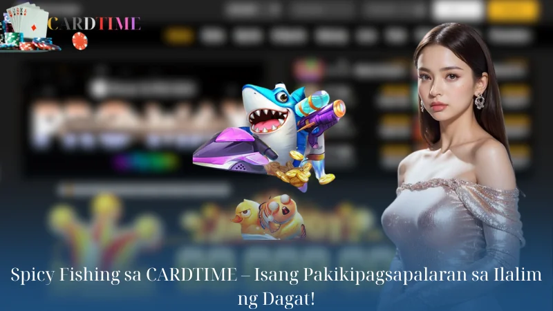 Spicy Fishing sa CARDTIME - Isang Pakikipagsapalaran sa Ilalim ng Dagat!