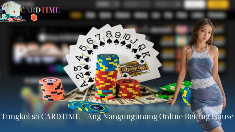 Tungkol sa CARDTIME - Ang Nangungunang Online Betting House